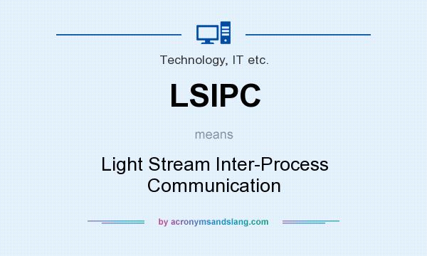 What does LSIPC mean? It stands for Light Stream Inter-Process Communication