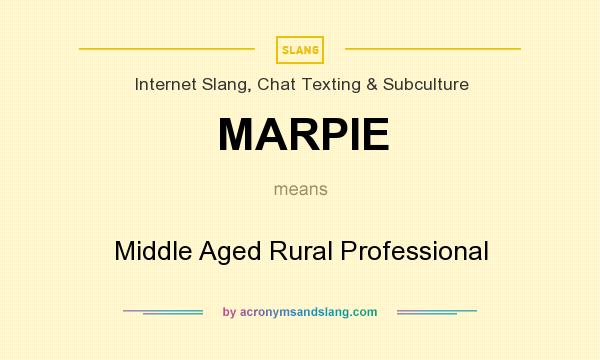 What does MARPIE mean? It stands for Middle Aged Rural Professional