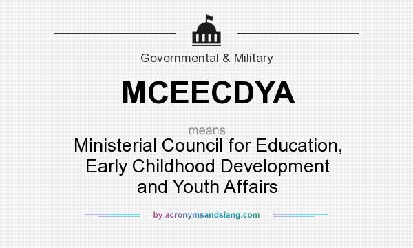 What does MCEECDYA mean? It stands for Ministerial Council for Education, Early Childhood Development and Youth Affairs