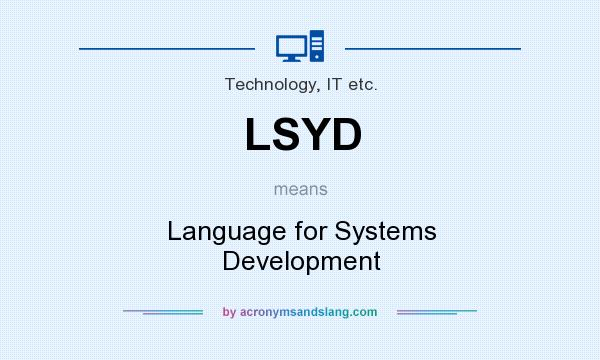 What does LSYD mean? It stands for Language for Systems Development
