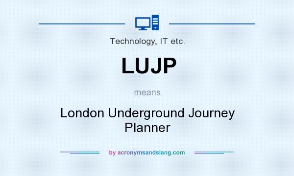 What does LUJP mean? It stands for London Underground Journey Planner