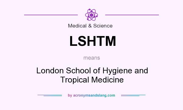 What does LSHTM mean? It stands for London School of Hygiene and Tropical Medicine