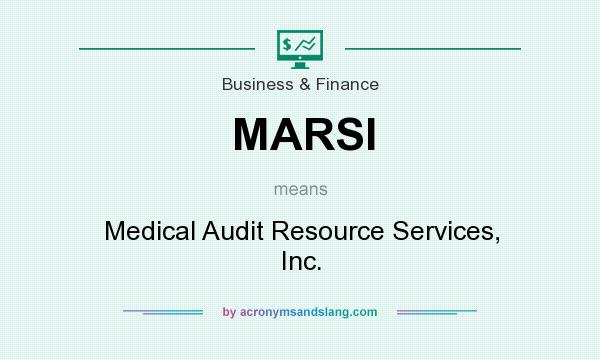 What does MARSI mean? It stands for Medical Audit Resource Services, Inc.