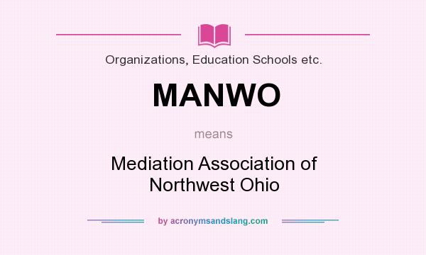 What does MANWO mean? It stands for Mediation Association of Northwest Ohio