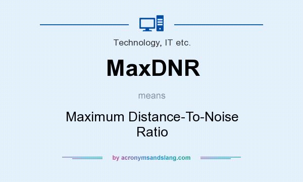 What does MaxDNR mean? It stands for Maximum Distance-To-Noise Ratio
