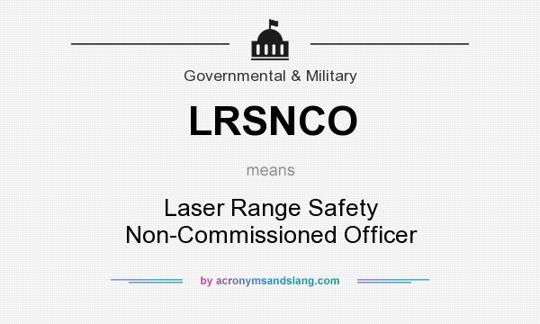 What does LRSNCO mean? It stands for Laser Range Safety Non-Commissioned Officer