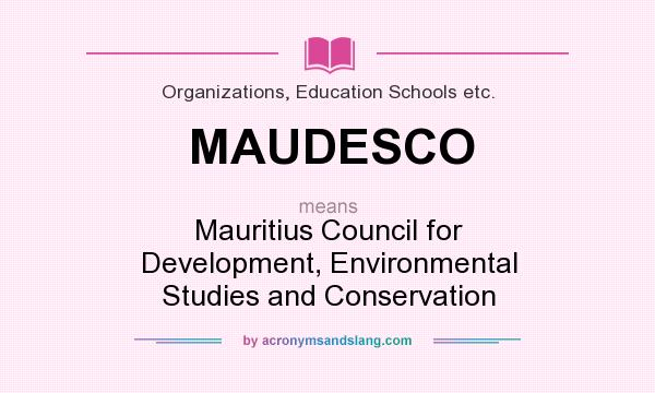 What does MAUDESCO mean? It stands for Mauritius Council for Development, Environmental Studies and Conservation