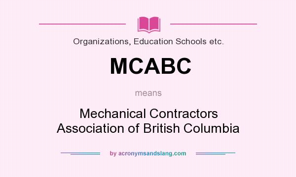 What does MCABC mean? It stands for Mechanical Contractors Association of British Columbia