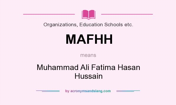 What does MAFHH mean? It stands for Muhammad Ali Fatima Hasan Hussain