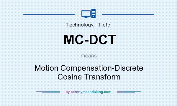 What does MC-DCT mean? It stands for Motion Compensation-Discrete Cosine Transform