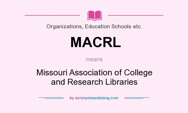 What does MACRL mean? It stands for Missouri Association of College and Research Libraries