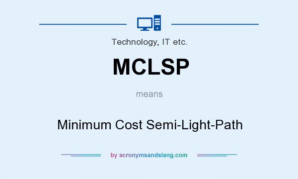 What does MCLSP mean? It stands for Minimum Cost Semi-Light-Path