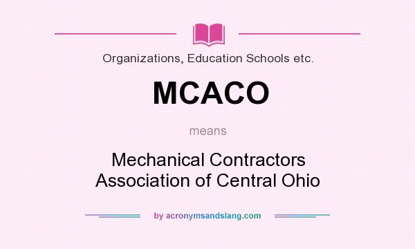What does MCACO mean? It stands for Mechanical Contractors Association of Central Ohio