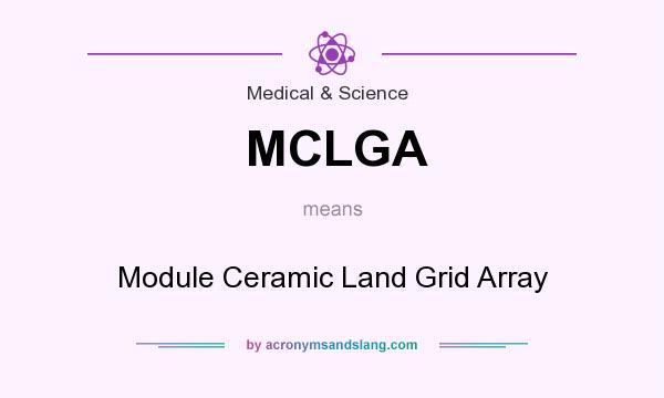 What does MCLGA mean? It stands for Module Ceramic Land Grid Array