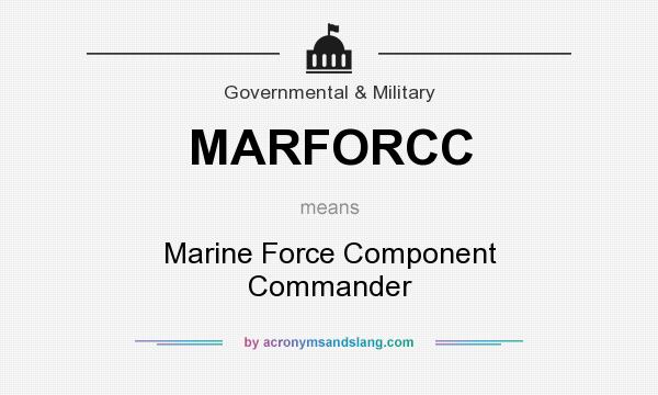 What does MARFORCC mean? It stands for Marine Force Component Commander