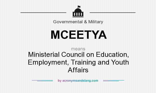 What does MCEETYA mean? It stands for Ministerial Council on Education, Employment, Training and Youth Affairs