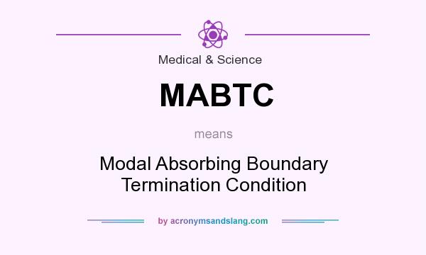 What does MABTC mean? It stands for Modal Absorbing Boundary Termination Condition