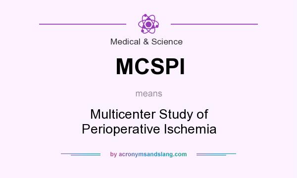 What does MCSPI mean? It stands for Multicenter Study of Perioperative Ischemia