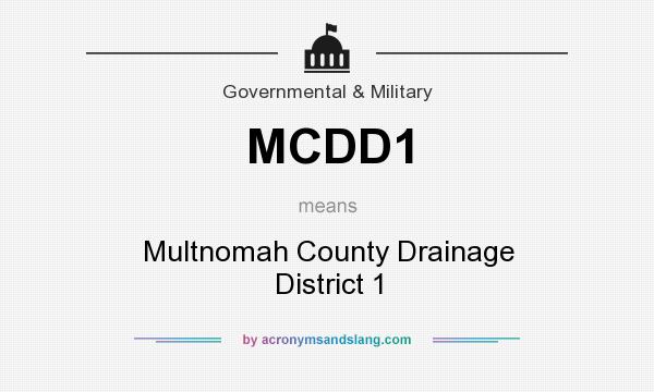 What does MCDD1 mean? It stands for Multnomah County Drainage District 1