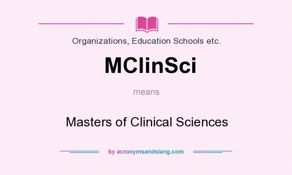 What does MClinSci mean? It stands for Masters of Clinical Sciences