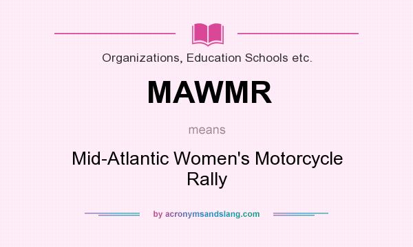 What does MAWMR mean? It stands for Mid-Atlantic Women`s Motorcycle Rally