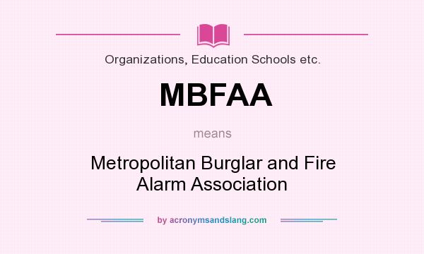 What does MBFAA mean? It stands for Metropolitan Burglar and Fire Alarm Association