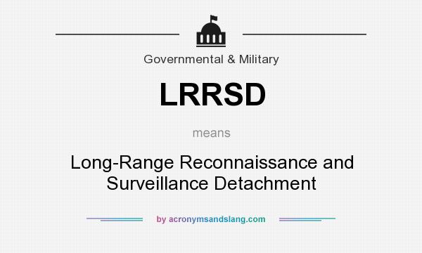 What does LRRSD mean? It stands for Long-Range Reconnaissance and Surveillance Detachment
