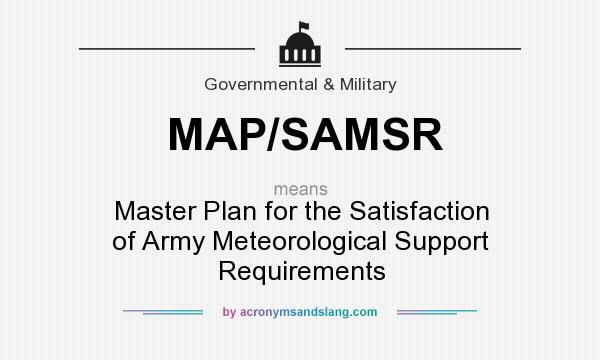 What does MAP/SAMSR mean? It stands for Master Plan for the Satisfaction of Army Meteorological Support Requirements