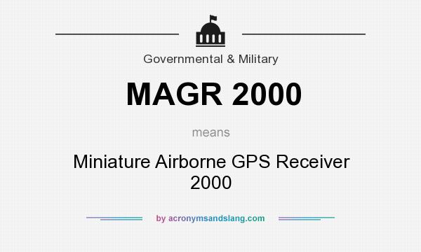 What does MAGR 2000 mean? It stands for Miniature Airborne GPS Receiver 2000