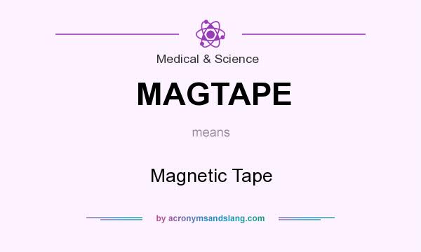 What does MAGTAPE mean? It stands for Magnetic Tape