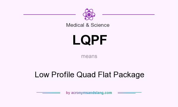 What does LQPF mean? It stands for Low Profile Quad Flat Package