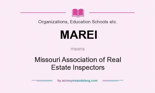What does MAREI mean? It stands for Missouri Association of Real Estate Inspectors