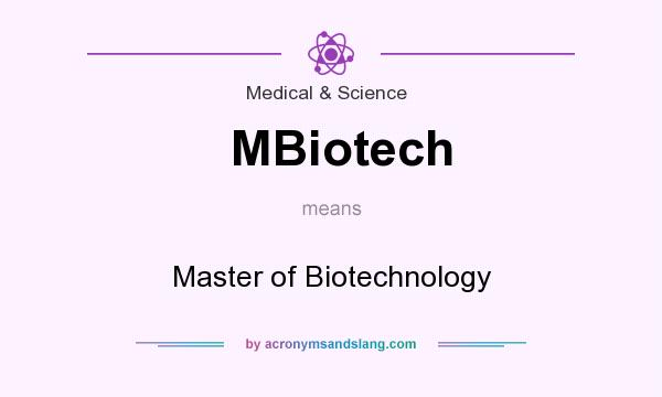 What does MBiotech mean? It stands for Master of Biotechnology