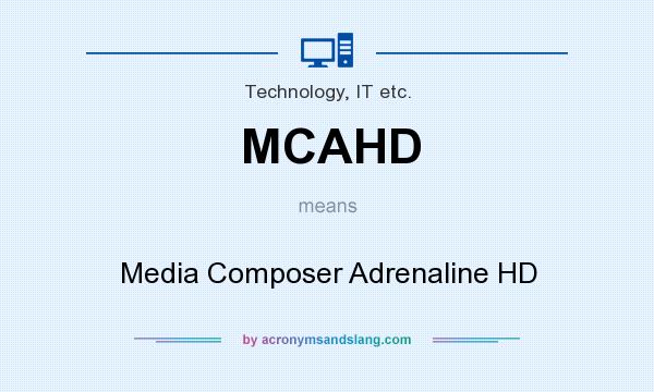What does MCAHD mean? It stands for Media Composer Adrenaline HD