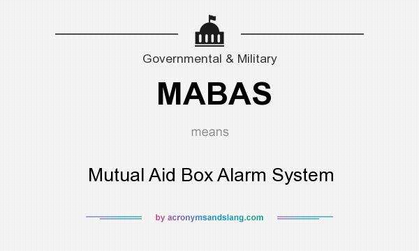 What does MABAS mean? It stands for Mutual Aid Box Alarm System