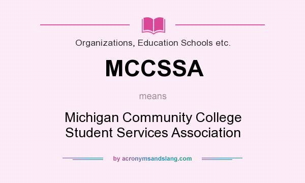 What does MCCSSA mean? It stands for Michigan Community College Student Services Association