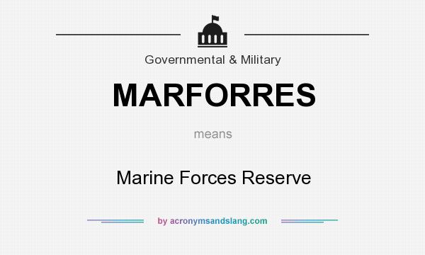 What does MARFORRES mean? It stands for Marine Forces Reserve