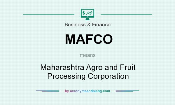 What does MAFCO mean? It stands for Maharashtra Agro and Fruit Processing Corporation