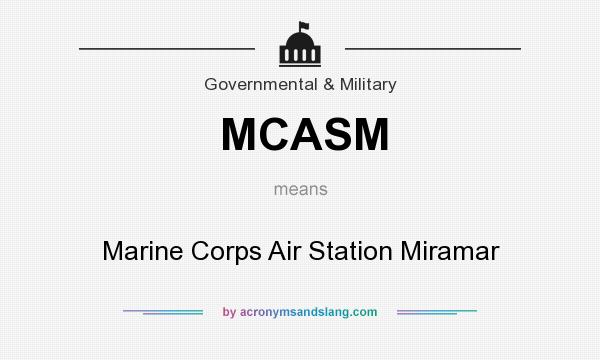 What does MCASM mean? It stands for Marine Corps Air Station Miramar