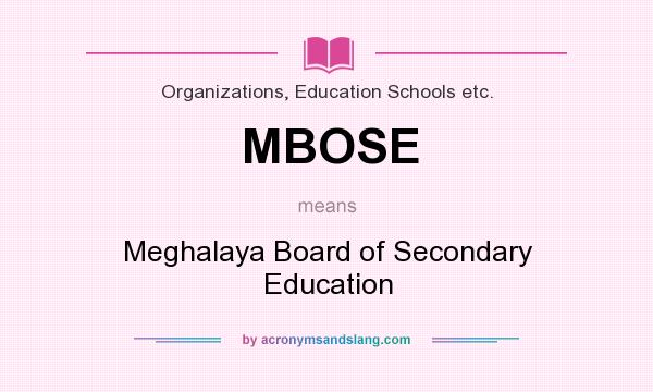 What does MBOSE mean? It stands for Meghalaya Board of Secondary Education