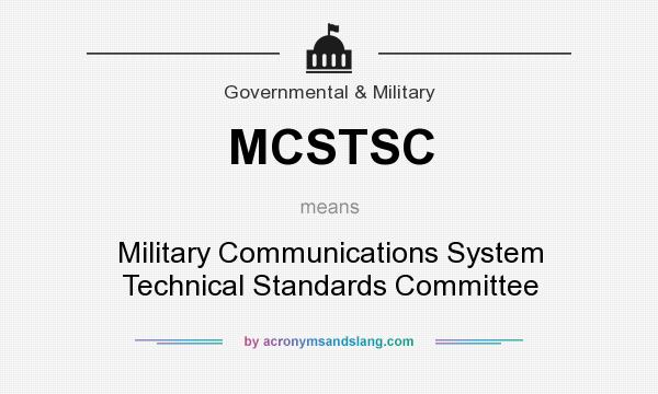 What does MCSTSC mean? It stands for Military Communications System Technical Standards Committee