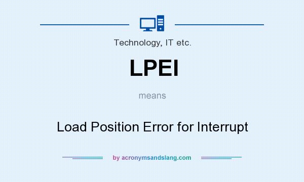 What does LPEI mean? It stands for Load Position Error for Interrupt