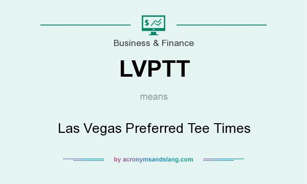 What does LVPTT mean? It stands for Las Vegas Preferred Tee Times