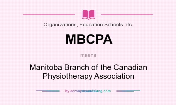 What does MBCPA mean? It stands for Manitoba Branch of the Canadian Physiotherapy Association