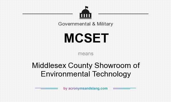 What does MCSET mean? It stands for Middlesex County Showroom of Environmental Technology