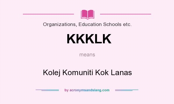 What does KKKLK mean? It stands for Kolej Komuniti Kok Lanas