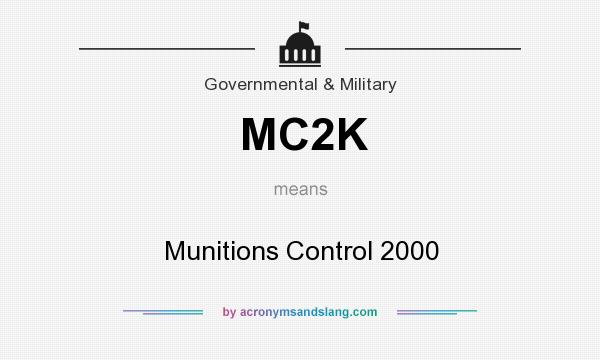 What does MC2K mean? It stands for Munitions Control 2000