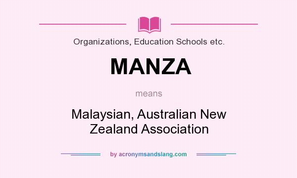 What does MANZA mean? It stands for Malaysian, Australian New Zealand Association
