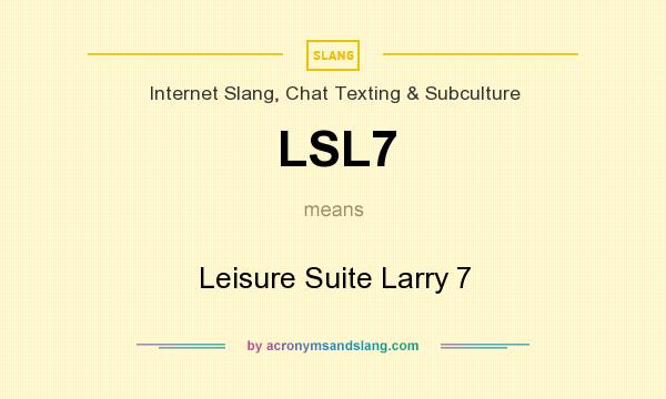 What does LSL7 mean? It stands for Leisure Suite Larry 7