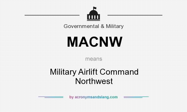What does MACNW mean? It stands for Military Airlift Command Northwest
